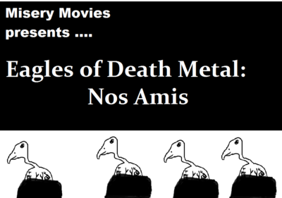 Misery Movies: Episode 9 – Eagles of Death Metal: Nos Amis