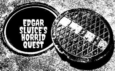 Edgar Sluice’s Horrid Quest