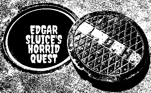 Edgar Sluice’s Horrid Quest